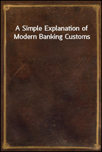 A Simple Explanation of Modern Banking Customs