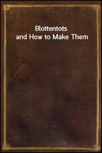 Blottentots and How to Make Them