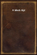 A Mock Idyl