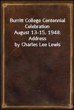 Burritt College Centennial Celebration
August 13-15, 1948