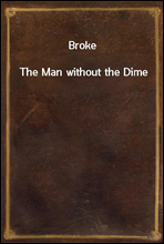 Broke
The Man without the Dime