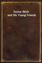 Doctor Birch and His Young Friends