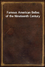 Famous American Belles of the Nineteenth Century