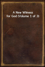 A New Witness for God (Volume 1 of 3)