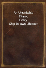 An Unsinkable Titanic
Every Ship its own Lifeboat