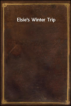 Elsie`s Winter Trip